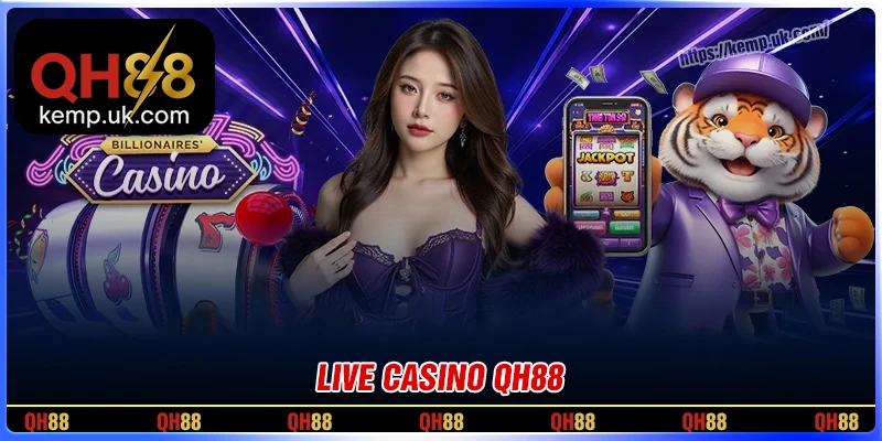 Casino QH88 - Trải nghiệm giải trí trực tuyến đẳng cấp