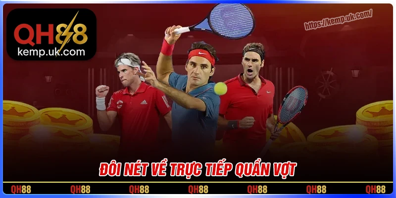 Đôi nét về trực tiếp quần vợt tại QH88