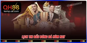 Lịch thi đấu hôm nay QH88 - Cập nhật nhanh chóng nhất