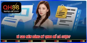 Vì sao hội viên nên đăng ký QH88 để cá cược?