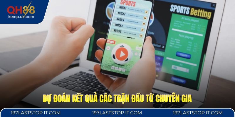 Dự đoán kết quả các trận đấu từ chuyên gia